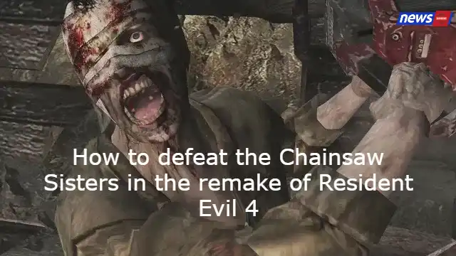 How to defeat the Chainsaw Sisters in the remake of Resident Evil 4