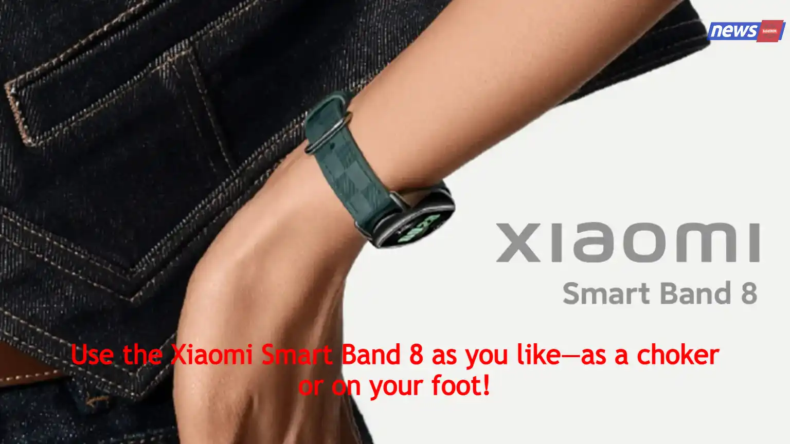 Use the Xiaomi Smart Band 8 as you like—as a choker or on your foot!